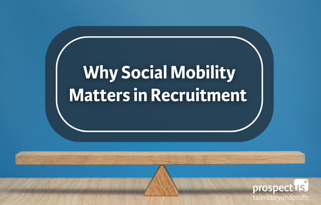 A balanced wooden plank on a triangular block against a blue background, with a brown banner in the center displaying the text 'Why Social Mobility Matters in Recruitment.' The logo in the bottom right corner reads 'prospect us - talent beyond profit.