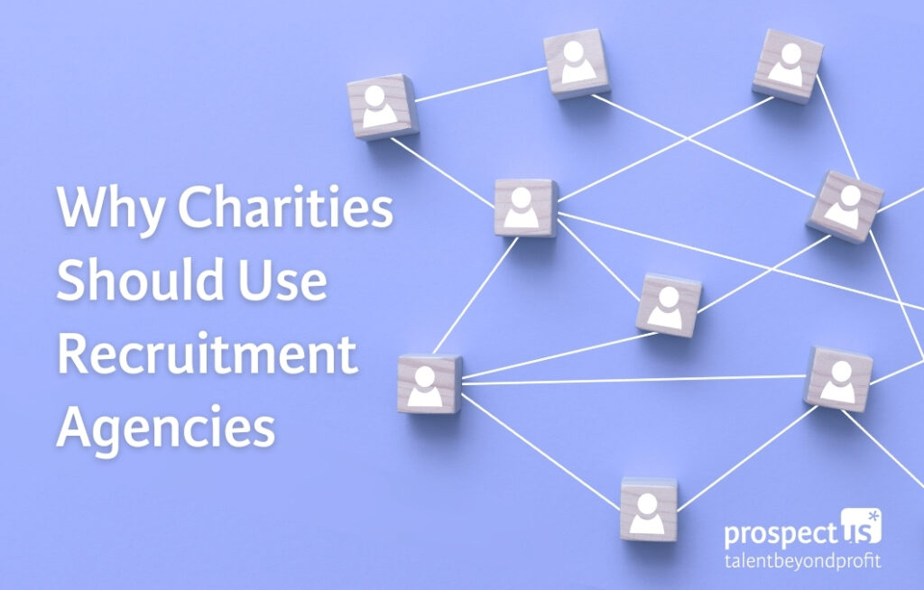 Why Charities Should Use Recruitment Agencies A network of interconnected wooden blocks with user icons, symbolising people, on a light blue background. White text reads 'Why Charities Should Use Recruitment Agencies.' 'Prospectus – talent beyond profit' logo appears in the bottom right corner.