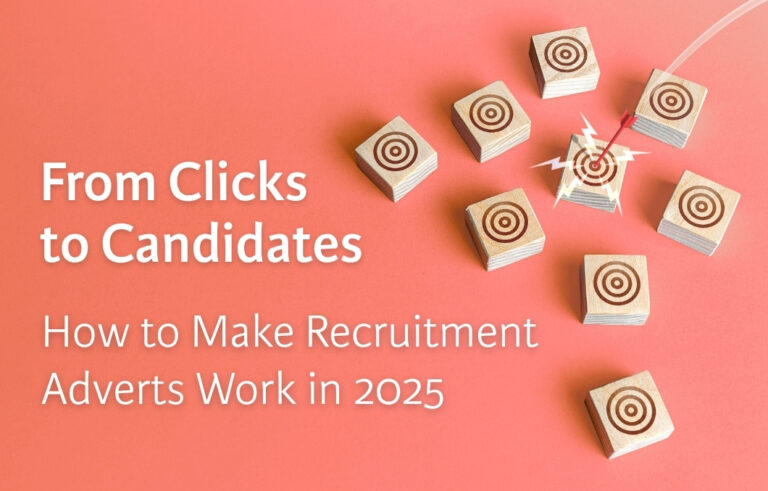 From Clicks to Candidates: How to Make Recruitment Adverts Work in 2025