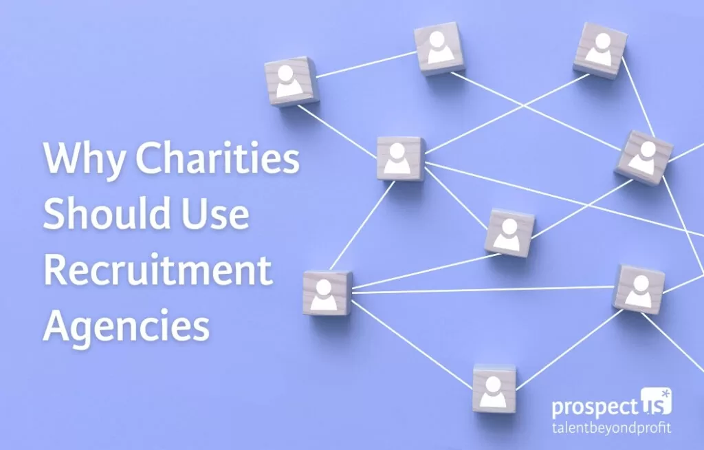 Why Charities Should Use Recruitment Agencies A network of interconnected wooden blocks with user icons, symbolising people, on a light blue background. White text reads 'Why Charities Should Use Recruitment Agencies.' 'Prospectus – talent beyond profit' logo appears in the bottom right corner.
